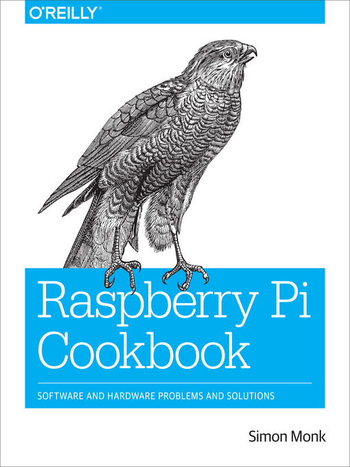 Title details for Raspberry Pi Cookbook by Simon Monk - Available